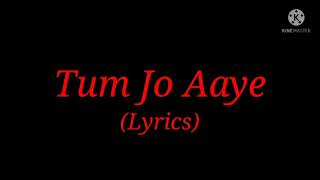 Song: Tum Jo Aaye Zindagi Mein (Lyrics)| Singer: Rahat Fateh Ali Khan & Tulsi Kumar