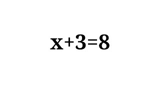 How to solve the equation x+3=8