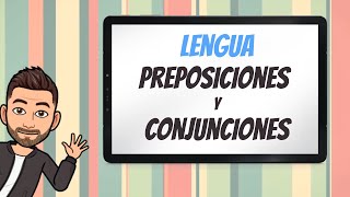 Preposiciones y conjunciones - Educación Primaria