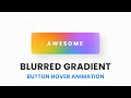 Blurred Gradient Button Animation | CSS Button Hover Effect