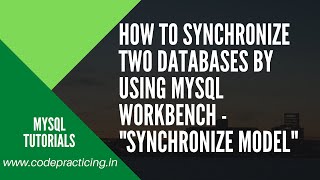 How to synchronize two databases by using MySQL Workbench - "Synchronize Model" - MySQL Tutorial