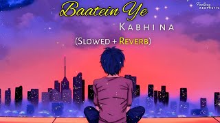 Baatein Ye Kabhi Na - (Slowed+Reverb) | 8D | Arijit Singh | Khamoshiyan | Feeling A E S T H E T I C