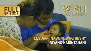 Lesbian, nabuntis ng beshy niyang kasintahan! (Full Episode) | Wish Ko Lang