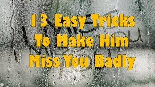 13 Easy Tricks To Make Him Miss You Badly