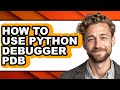 How to Use Python Debugger Pdb (only Way)