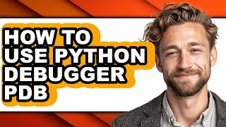 How to Use Python Debugger Pdb (only Way)