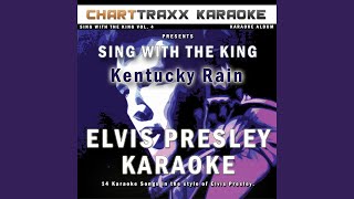 Kentucky Rain (Karaoke Version In the Style of Elvis Presley)