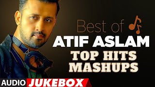 Best Of Atif Aslam Songs | Atif Aslam Romantic Hindi Top Hits Mashup Songs | Atif Aslam Hits Songs