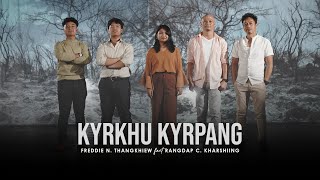 Kyrkhu Kyrpang [Rearranged Version] - Freddie N Thangkhiew ft. Rangdap Kharshiing [Official Video]