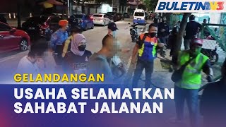 GELANDANGAN | Operasi Bersepadu Selamatkan 41 Sahabat Jalanan