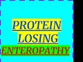 PROTEIN LOSING ENTEROPATHY