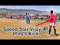 SPEED STAR VIJAY की शानदार  FREE KICK IN KOLKHIPARA