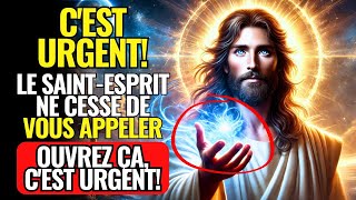 DIEU PARLE : FILS, LE SAINT-ESPRIT NE CESSE JAMAIS DE T'APPELER ! NE PAS SAUTER CETTE ALERTE ! 🔥