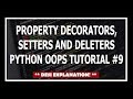 [Hindi] Property Decorators, Setters & Deleters? | Object Oriented Programming Using Python #9