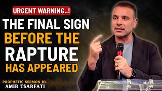 THE FINAL SIGN BEFORE THE RAPTURE HAS APPEARED | AMIR TSARFATI SERMON