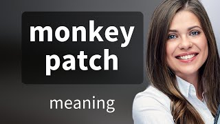 Understanding "Monkey Patch" in Programming
