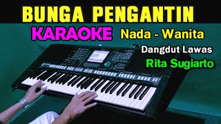 BUNGA PENGANTIN - Rita Sugiarto | KARAOKE Nada Wanita