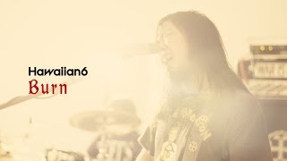 HAWAIIAN6 : Burn [OFFICIAL VIDEO]