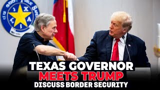 After Trump meeting, Texas governor seeks $11 billion reimbursement for border security | USA |Trump