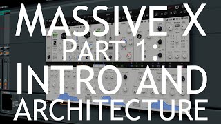 Native Instruments Massive X Review Part 1: Intro \u0026 Architecture