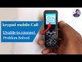 Unable to connect - Call unable to connect How to Fix - Kechaoda k33 unable to connect