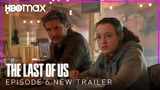 The Last of Us | EPISODE 6 NEW TRAILER | HBO Max