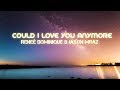 Could I Love You Anymore Lyrics - Reneè Dominique & Jason Mraz