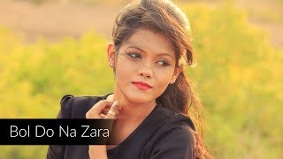 Bol Do Na Zara - Azhar [Armaan Malik & Amaal Malik] | Female Cover by |Subhechha