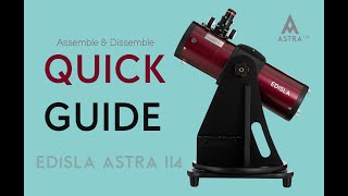 EDISLA Astra 114 Table Top Dobsonian Reflector Telescope Quick Guide: Assembly and Disassembly