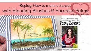 How to use Blending Brushes to make a Sunset scene with Paradise Palms from Stampin' Up!