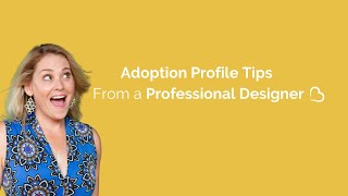 Adoption Profile Tips From a Professional Designer