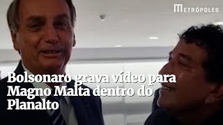 Bolsonaro gravou vídeo em apoio a Magno Malta dentro do Planalto
