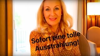 Sofort eine positive #Ausstrahlung! So geht's! - Julia Sobainsky