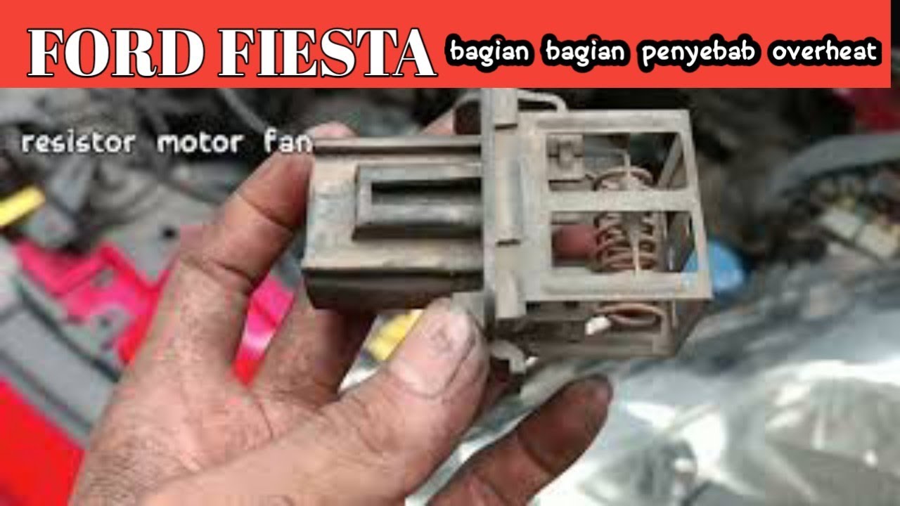 FORD FIESTA FAN RADIATOR MATI TIDAK MENYALA OTOMATIS TESISTOR MOTOR FAN ...