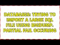 Databases: Trying to import a large sql file using BigDump. Partial fail occuring (2 Solutions!!)