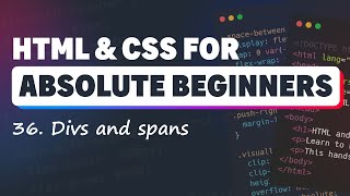 HTML & CSS for Absolute Beginners: Divs and Spans