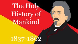 The Holy History of Mankind (1837-1862)