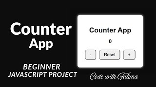 Build a Simple Counter App using JavaScript | Beginner Project | Code with Fatima