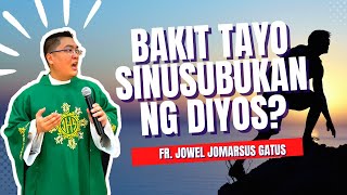 *VERY UPLIFTING* BAKIT TAYO SINUSUBUKAN NG DIIYOS? INSPIRING HOMILY II FR. JOWEL JOMARSUS GATUS