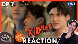 (ENG CC) REACTION + RECAP | EP.7 | KIDNAP ลับ-จ้าง-รัก | ATHCHANNEL