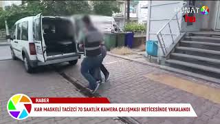 KAR MASKELİ TACİZCİ 70 SAATLİK KAMERA ÇALIŞMASI NETİCESİNDE YAKALANDI