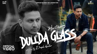 Dullda Glass - Hustinder (Official Video) Dean Warring - V R Music - Latest Punjabi Songs 2022