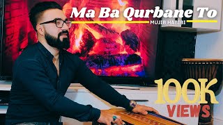 Ma Qurban To - MUJIB HABIB I مه به قربان تو