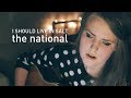 I Should Live in Salt cover - The National