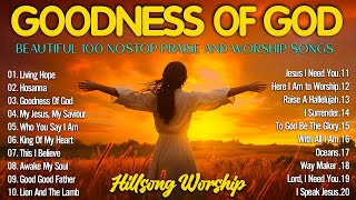 Hosanna, Goodness Of God... ~ Special Hillsong Worship Songs Playlist 2024 🙏 Praise and Worship