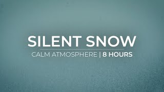 Silent Snow | 8 Hours of Snowfall for Relaxation \u0026 Meditation