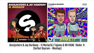 Bassjackers & Jay Hardway - El Mariachi / Tujamo & NO SIGNE Shake İt (Serhat Bayram - Mashup)