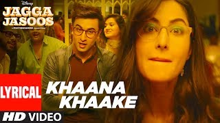 Khaana Khaake Song (Video)With Lyrics l Jagga Jasoos l Ranbir Kapoor | Katrina Kaif | Pritam