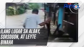 Ilang lugar sa Albay, Sorsogon, at Leyte binaha | TV Patrol