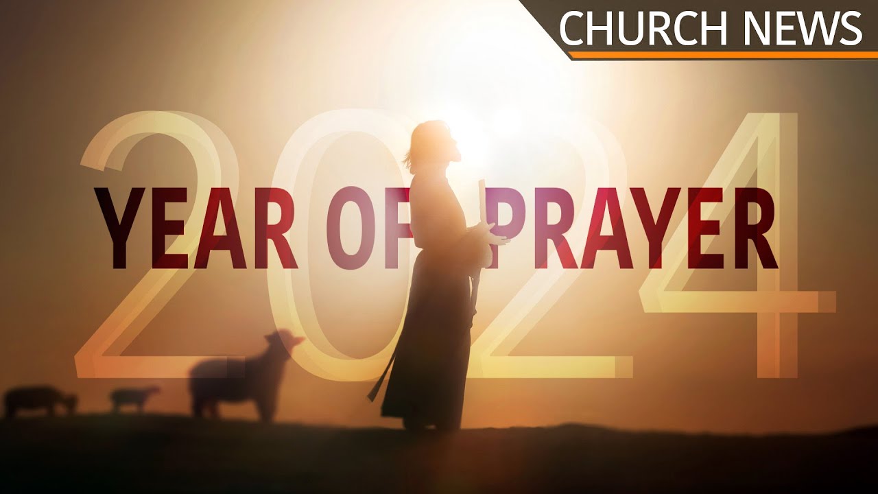Church News 2024 Year Of Prayer 15 November 2023 Youtube